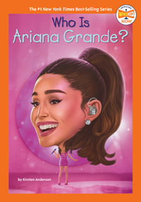 Who Is Ariana Grande? : Who HQ Now - Kirsten Anderson