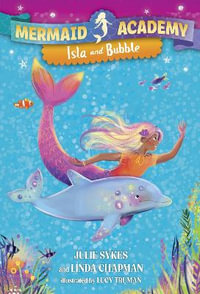 Mermaid Academy #1 : Isla and Bubble - Julie Sykes