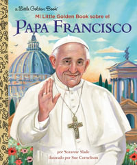 LGB Mi Little Golden Book sobre el Papa Francisco (My Little Golden Book About Pope Francis Spanish Edition) : Little Golden Book - SUZANNE SLADE