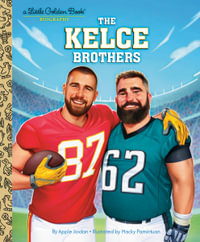 The Kelce Brothers : A Little Golden Book Biography - APPLE JORDAN