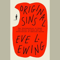 Original Sins : The (Mis)education of Black and Native Children and the Construction of American Racism - Eve L. Ewing