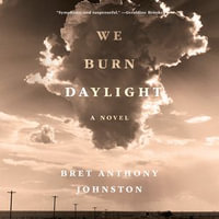 We Burn Daylight : A Novel - Christian Baskous