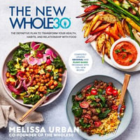 The New Whole30 : The Definitive Plan to Transform Your Health, Habits, and Relationship with Food - Melissa Urban