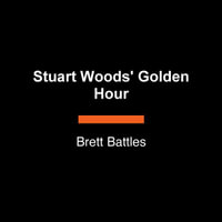 Stuart Woods' Golden Hour : Teddy Fay Novel - Brett Battles