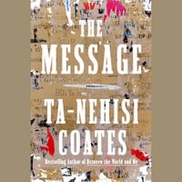 The Message - Ta-Nehisi Coates