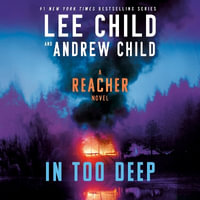 In Too Deep : A Reacher Novel - Lee Child