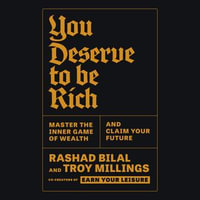 You Deserve to Be Rich : Master the Inner Game of Wealth and Claim Your Future - Troy Millings