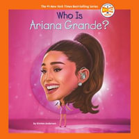 Who Is Ariana Grande? : Who HQ Now - Kirsten Anderson