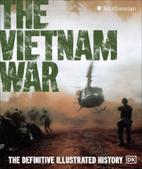 The Vietnam War : The Definitive Illustrated History - DK