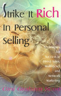 Strike It Rich in Personal Selling : Techniques for Success in Direct Sales, Multi-Level and Network Marketing - Gini Graham Scott