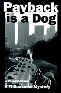 Payback is a Dog : Ti Boukman Mysteries - J. Bernard Nicolas