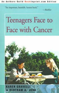 Teenagers Face to Face with Cancer - Karen Gravelle