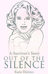 A Survivor's Story Out of the Silence - Katie Holmes