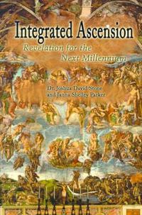 Integrated Ascension : Revelation for the Next Millennium - Joshua David Stone