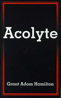 Acolyte - Grant Adam Hamilton