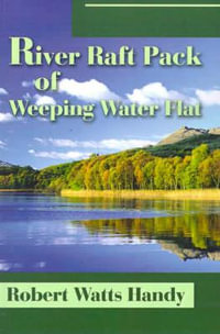 River Raft Pack of Weeping Water Flat - Robert Watts Handy