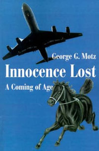 Innocence Lost : A Coming of Age - George G. Motz