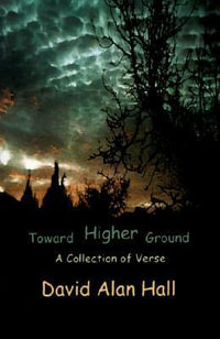 Toward Higher Ground - David A. Hall