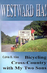 Westward Ha! : Bicycling Cross-Country with My Two Sons - Calvin H. Allen