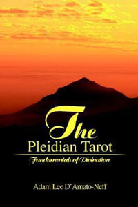 The Pleidian Tarot : Fundamentals of Divination - Adam Lee D'Amato-Neff