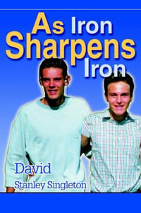 As Iron Sharpens Iron - David S. Singleton