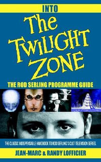 Into The Twilight Zone : The Rod Serling Programme Guide - Jean-Marc Lofficier