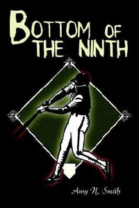 Bottom of the Ninth - Amy N. Smith