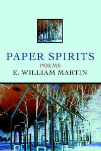 Paper Spirits : Poems - Martin E W (Ernest William)