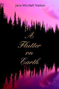 A Flutter on Earth - Jane Mitchell Nielsen