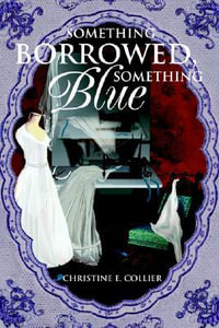 Something Borrowed, Something Blue - Christine E. Collier