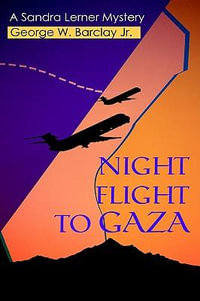 Night Flight to Gaza : A Sandra Lerner Mystery - George W. Barclay Jr.