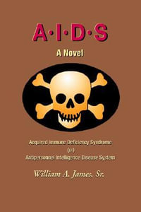 A.I.D.S. : Acquired Immune Deficiency Syndrome (or) Antipersonnel Intelligence Disease System - Sr. William A James