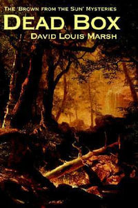 Dead Box : The 'Brown from the Sun' Mysteries - David Louis Marsh