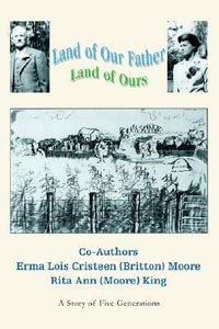 Land of Our Father : Land of Ours - Rita Ann (Moore) King