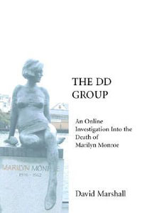 The DD Group : An Online Investigation Into the Death of Marilyn Monroe - David Marshall