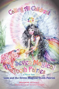 The Seven Magical Tooth Fairies : Lisa and the Seven Magical Tooth Fairies - Margaret Johnson