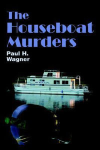 The Houseboat Murders - Paul H Wagner