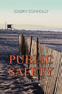 Public Safety : A Novel of 1941 - Joseph Connolly