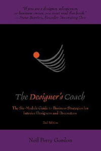 The Designer's Coach : Business Strategies for Interior Designers and Decorators : Business Strategies for Interior Designers and Decorators - Neil Perry Gordon