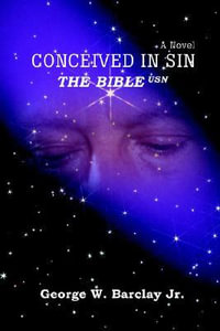 Conceived in Sin : The Bible USN - George W Barclay Jr