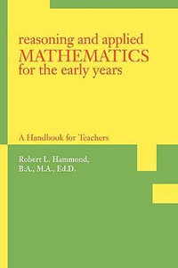 Reasoning and Applied Mathematics for the Early Years : A Handbook for Teachers - Robert L. Hammond