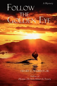 Follow the Golden Eye - Henry C. Jr. Warren