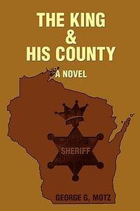 THE KING AND HIS COUNTY - George G Motz