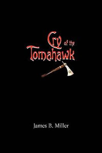 Cry of the Tomahawk - James B Miller