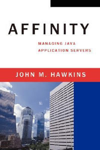 Affinity : Managing Java Application Servers - John M. Hawkins