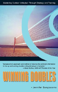 Winning Doubles : Mastering Outdoor Volleyball Through Strategy and Training - Jennifer Sangiacomo