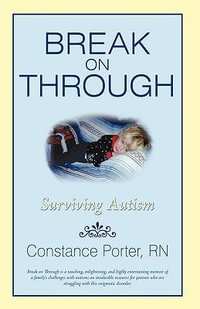 Break on Through : Surviving Autism - Constance Porter Rn