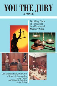 You the Jury : Deciding Guilt or Innocence in a Recovered Memory Case - Gini Graham Jd Scott