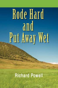 Rode Hard and Put Away Wet - Richard Powell