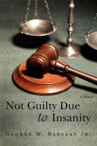 Not Guilty Due to Insanity - George W. Jr. Barclay